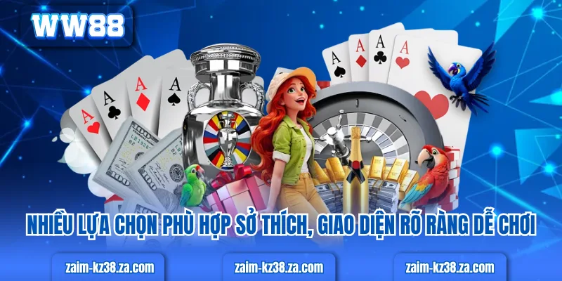 Nhiều lựa chọn phù hợp sở thích, giao diện rõ ràng dễ chơi